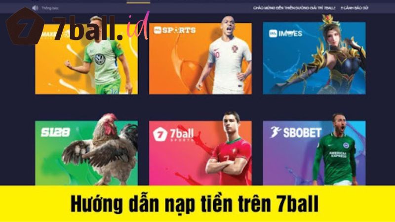 Nạp tiền 7Ball tham gia cá cược nhận ưu đãi