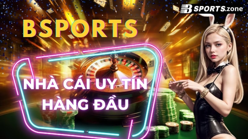 Thế mạnh nổi bật của nhà cái thể thao Bsports uy tín